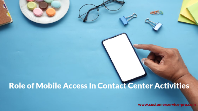 Role of Mobile Access In Contact Center Activities